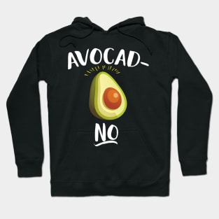 Avocad-no Hoodie